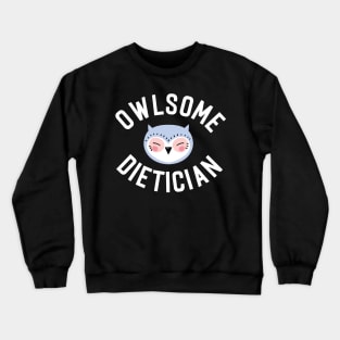 Owlsome Dietician Pun - Funny Gift Idea Crewneck Sweatshirt